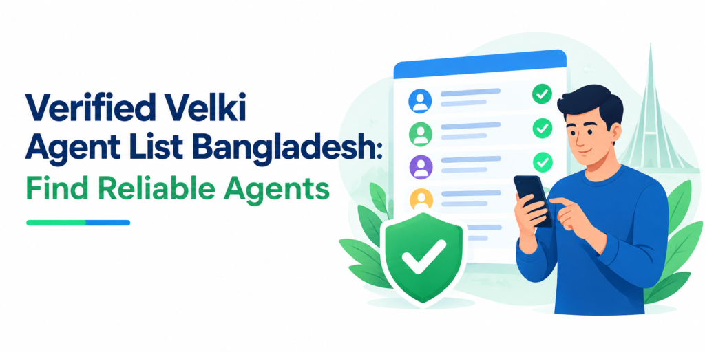 Verified Velki Agent List Bangladesh: Find Reliable Agents